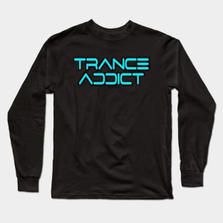 Trance Addict Long Sleeve T-Shirt